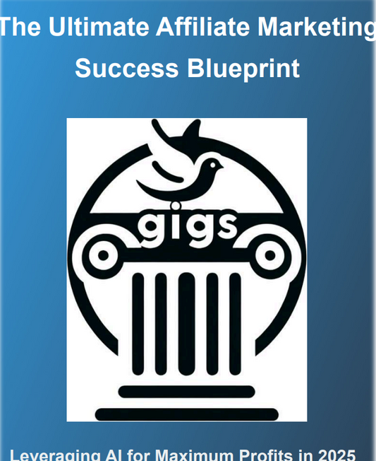 GIGS Health and Wealth - Ultimate Affiliate Marketing Success Blueprint (DIGITAL DOWNLOAD)